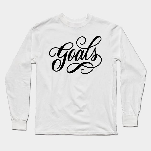 Goals Long Sleeve T-Shirt by WordFandom